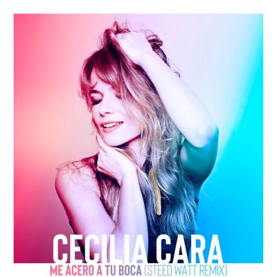 Cecilia Cara Me Acerco A Tu Boca (Steed Watt Remix)